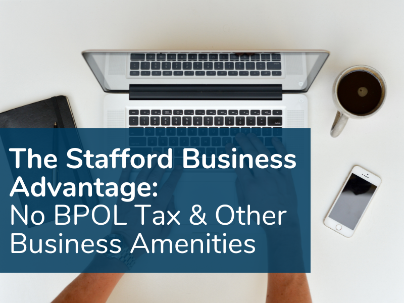 The Stafford, VA Business Advantage – No BPOL Tax and many other amenities for business growth