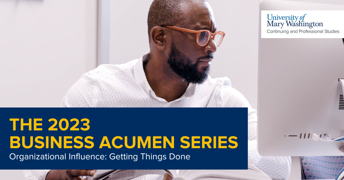 UMW CPS Business Acumen Series: Organizational Influence – Getting Things Done