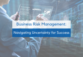 Business Risk Management: Navigating Uncertainty for Success