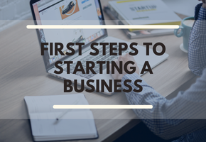First Steps to Starting a Business